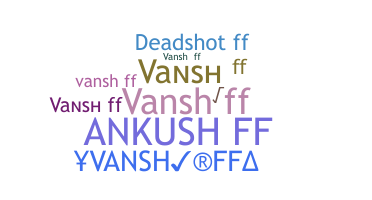 Nickname - Vanshff
