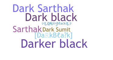 Nickname - DarkBlack