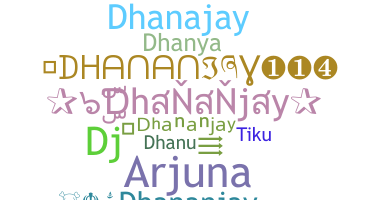 Nickname - Dhananjay