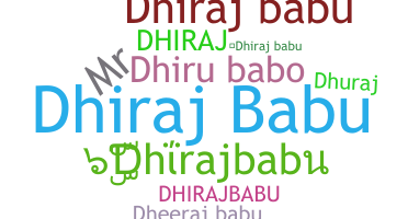 Nickname - Dhirajbabu