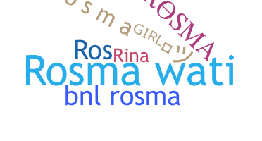 Nickname - Rosma