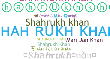 Nickname - ShahrukhKhan