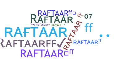Nickname - Raftaarff