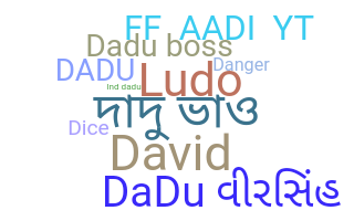 Nickname - Dadu