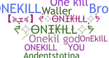 Nickname - ONEKILL