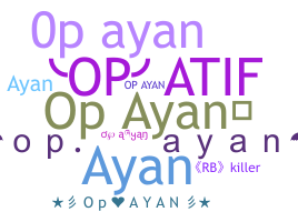 Nickname - OpAyan