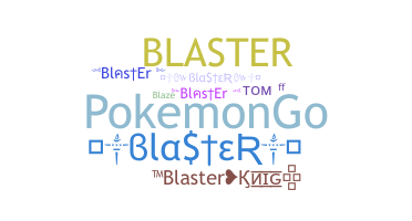 Nickname - Blaster