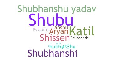 Nickname - Shubhanshu