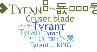 Nickname - Tyrant