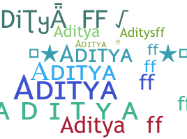 Nickname - Adityaff