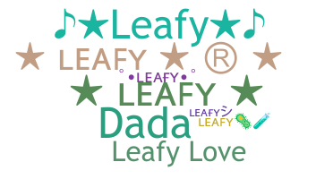 Nickname - Leafy