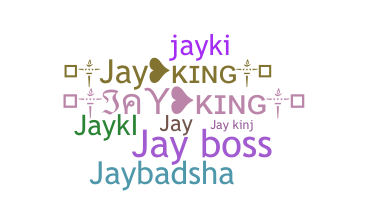 Nickname - JayKing