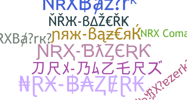 Nickname - NRXBazerk