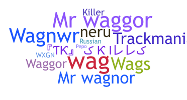Nickname - Wagner