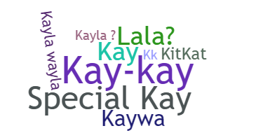 Nickname - Kayla