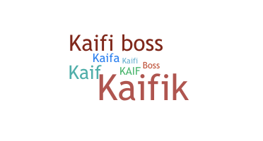 Nickname - kaifi