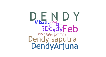 Nickname - Dendy