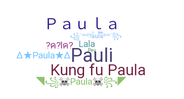 Nickname - Paula