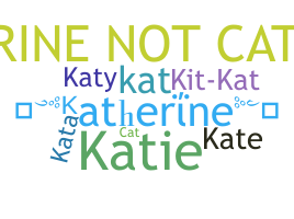 Nickname - Katherine
