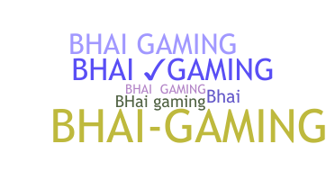 Nickname - Bhaigaming