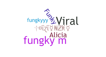Nickname - Fungky