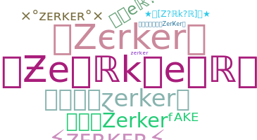 Nickname - Zerker
