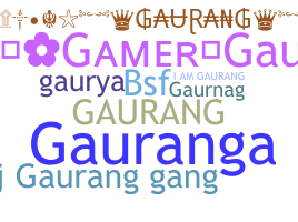 Nickname - Gaurang