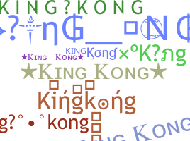 Nickname - kingkong