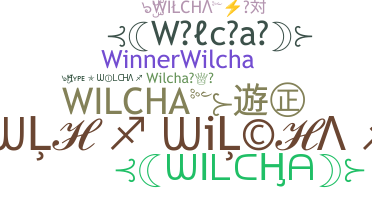 Nickname - Wilcha