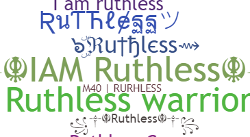 Nickname - Ruthless