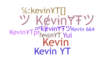 Nickname - KevinYT