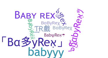 Nickname - BabyRex