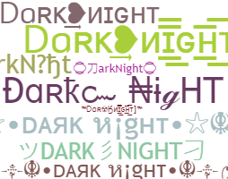 Nickname - DarkNight