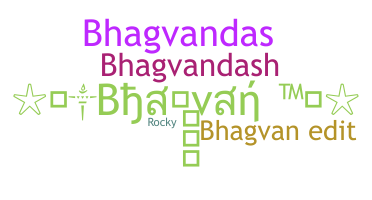 Nickname - Bhagvan