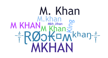 Nickname - Mkhan