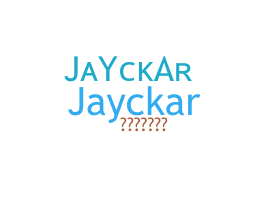 Nickname - JAYCKAR