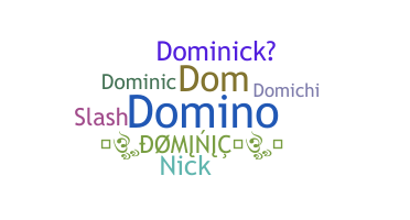 Nickname - Dominick