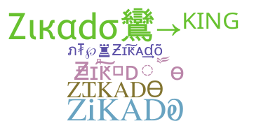 Nickname - Zikado