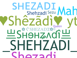 Nickname - shezadi