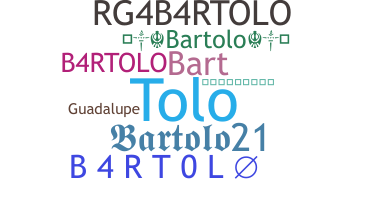 Nickname - Bartolo