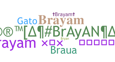 Nickname - Brayam