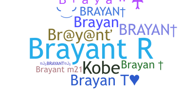 Nickname - Brayant