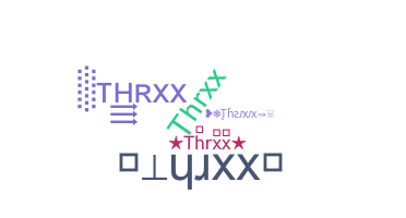 Nickname - Thrxx
