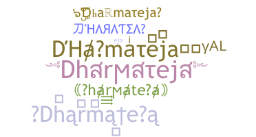 Nickname - Dharmateja