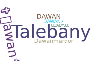 Nickname - Dawan