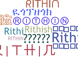 Nickname - Rithin