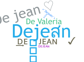 Nickname - Dejean