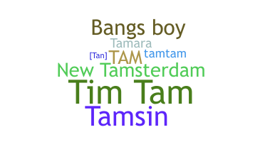 Nickname - Tam