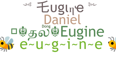 Nickname - Eugine