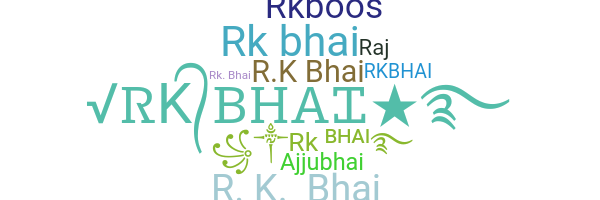 Nickname - Rkbhai